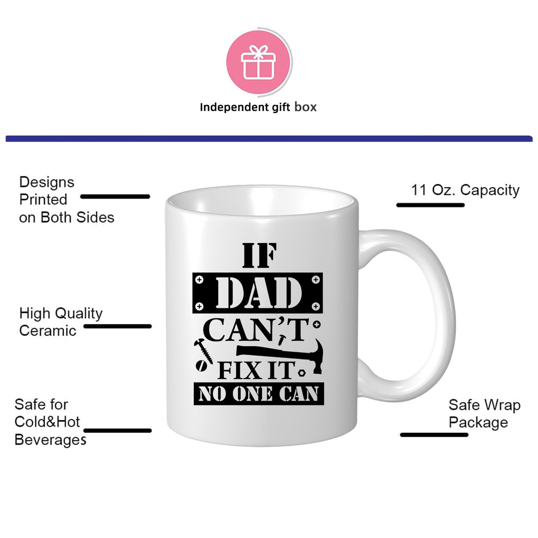 Father's Day Gift If Dad Can't Fix It No One Can Coffee Mug, Christmas Birthday Gifts for Papa Daddy Ceramic Tea Cup White 11 OZ