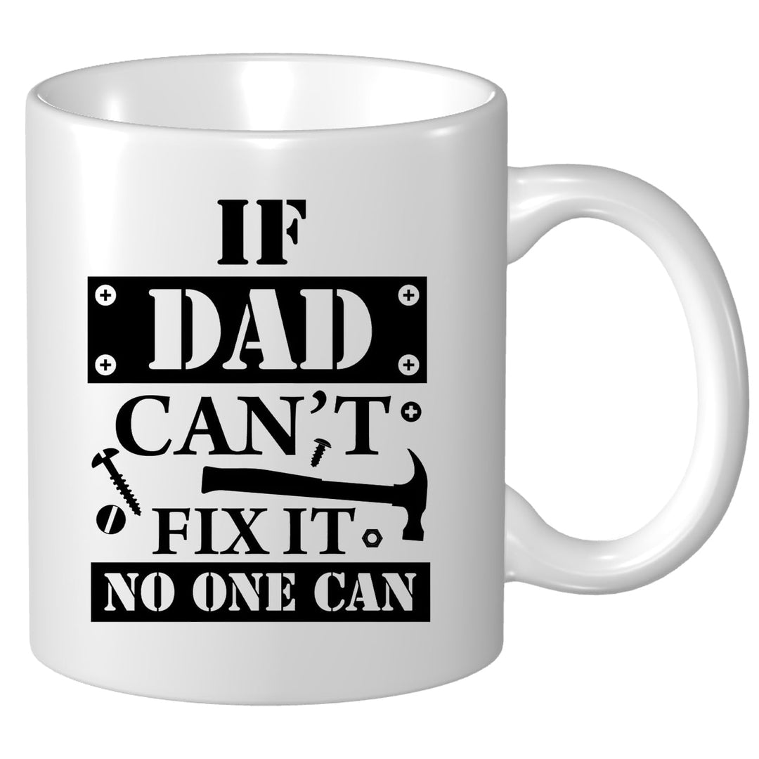 Father's Day Gift If Dad Can't Fix It No One Can Coffee Mug, Christmas Birthday Gifts for Papa Daddy Ceramic Tea Cup White 11 OZ